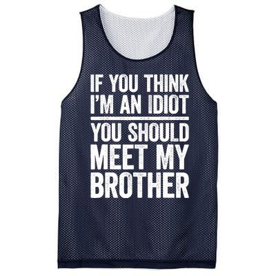 If You Think IM An Idiot You Should Meet My Brother Mesh Reversible Basketball Jersey Tank