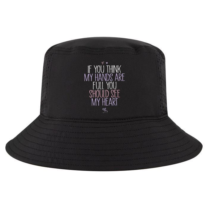 If You Think My Hands Are Full You Should See My Heart Sweat Cool Comfort Performance Bucket Hat