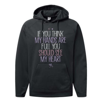 If You Think My Hands Are Full You Should See My Heart Sweat Performance Fleece Hoodie