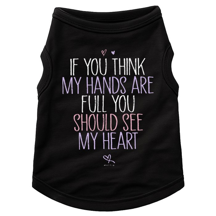 If You Think My Hands Are Full You Should See My Heart Sweat Doggie Tank