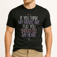 If You Think My Hands Are Full You Should See My Heart Sweat Performance Shirt