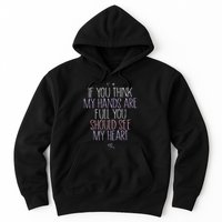 If You Think My Hands Are Full You Should See My Heart Sweat Hoodie