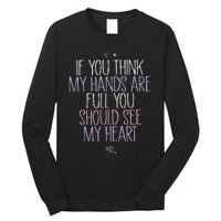 If You Think My Hands Are Full You Should See My Heart Sweat Long Sleeve Shirt