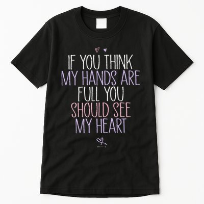 If You Think My Hands Are Full You Should See My Heart Sweat Tall T-Shirt