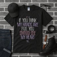If You Think My Hands Are Full You Should See My Heart Sweat Tall T-Shirt