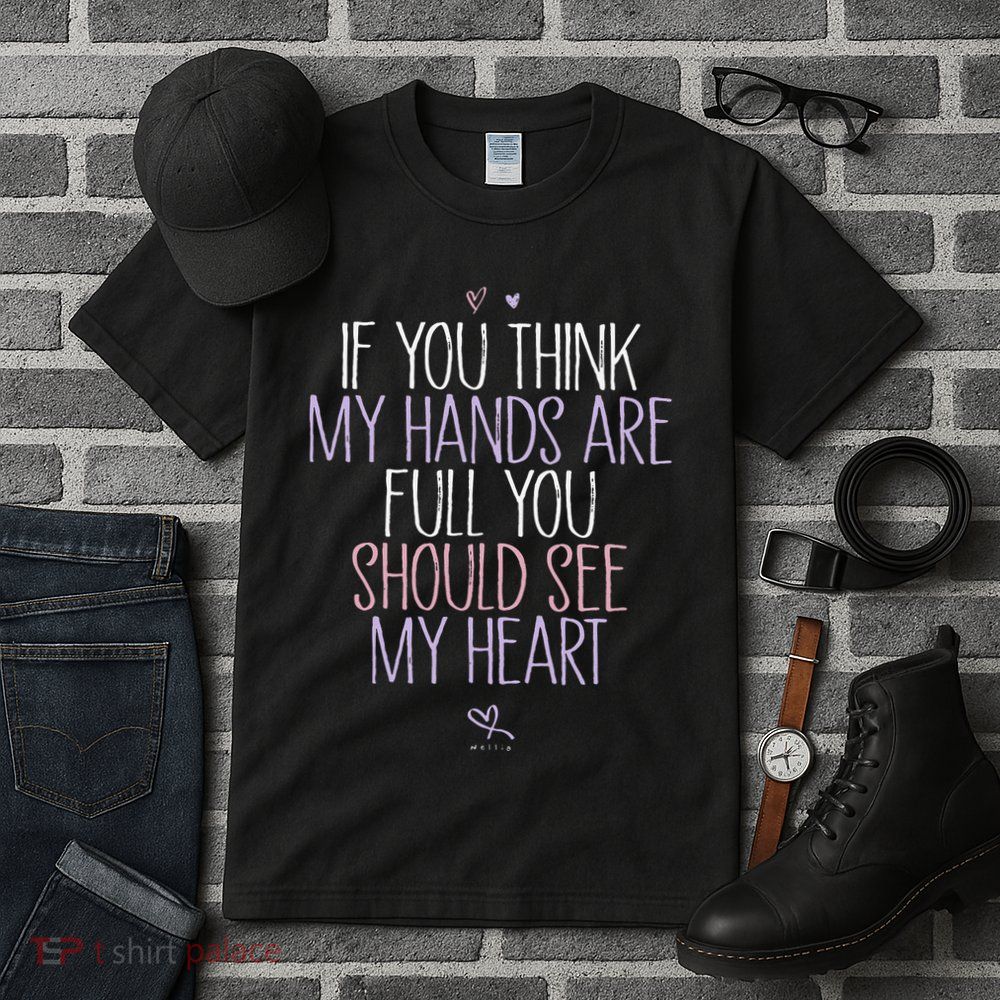 If You Think My Hands Are Full You Should See My Heart Sweat Tall T-Shirt