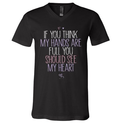 If You Think My Hands Are Full You Should See My Heart Sweat V-Neck T-Shirt