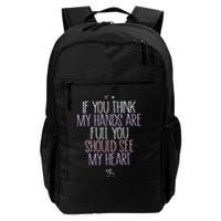 If You Think My Hands Are Full You Should See My Heart Sweat Backpack