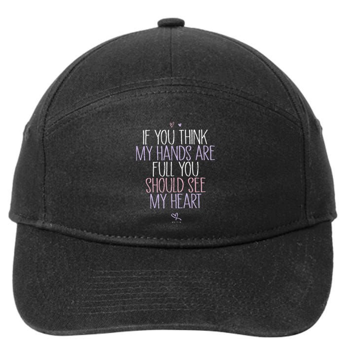 If You Think My Hands Are Full You Should See My Heart Sweat 7-Panel Snapback Hat
