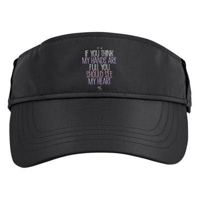 If You Think My Hands Are Full You Should See My Heart Sweat Adult Drive Performance Visor