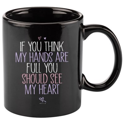 If You Think My Hands Are Full You Should See My Heart Sweat 11oz C Handle Ceramic Mug