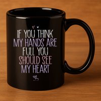 If You Think My Hands Are Full You Should See My Heart Sweat 11oz C Handle Ceramic Mug