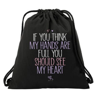 If You Think My Hands Are Full You Should See My Heart Sweat Drawstring Bag