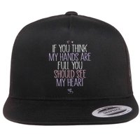 If You Think My Hands Are Full You Should See My Heart Sweat Flatbill Hat
