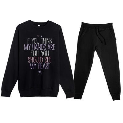 If You Think My Hands Are Full You Should See My Heart Sweat Premium Crewneck Sweatsuit Set