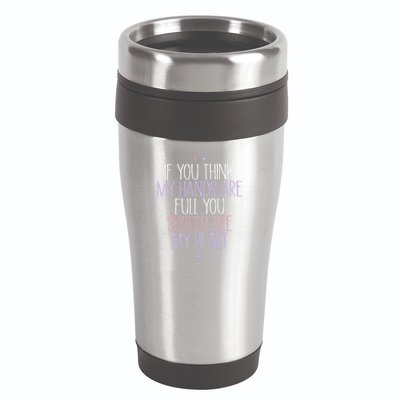 If You Think My Hands Are Full You Should See My Heart Sweat 16oz Travel Tumbler