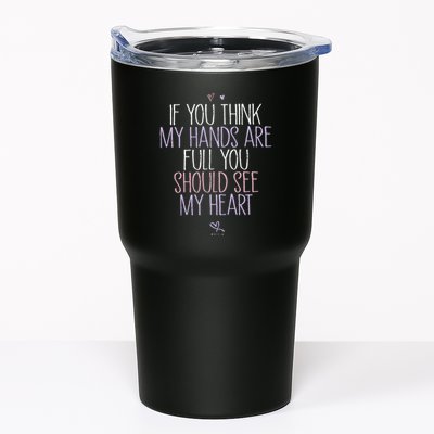 If You Think My Hands Are Full You Should See My Heart Sweat Tumbler