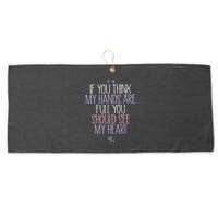 If You Think My Hands Are Full You Should See My Heart Sweat Large Microfiber Waffle Golf Towel