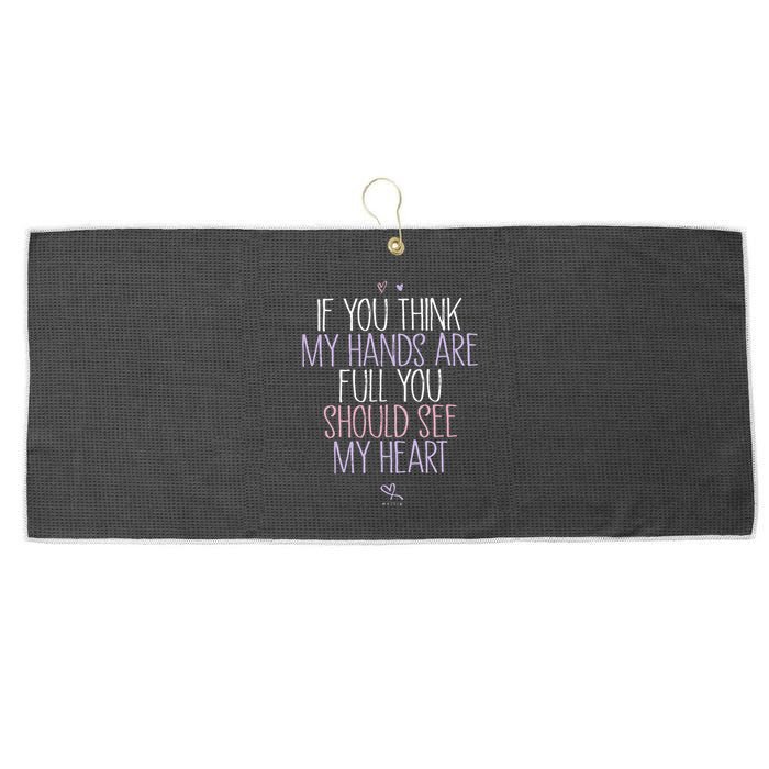 If You Think My Hands Are Full You Should See My Heart Sweat Large Microfiber Waffle Golf Towel