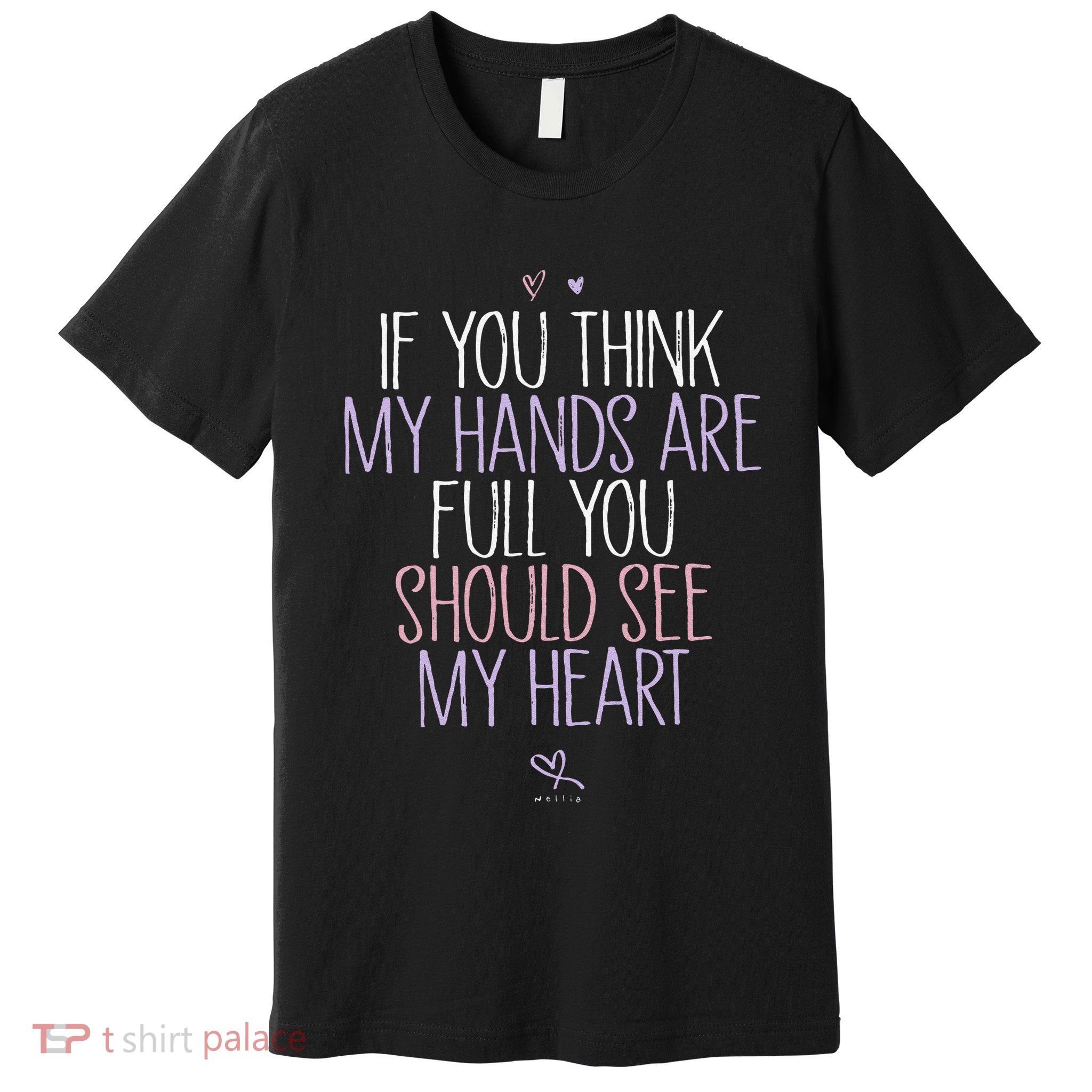 If You Think My Hands Are Full You Should See My Heart Sweat Premium T-Shirt