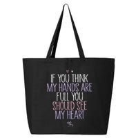 If You Think My Hands Are Full You Should See My Heart Sweat 25L Jumbo Tote