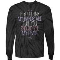 If You Think My Hands Are Full You Should See My Heart Sweat Tie-Dye Long Sleeve Shirt