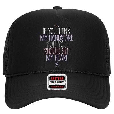 If You Think My Hands Are Full You Should See My Heart Sweat Trucker Hat