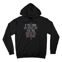 If You Think My Hands Are Full You Should See My Heart Sweat Tall Hoodie