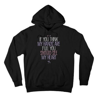 If You Think My Hands Are Full You Should See My Heart Sweat Tall Hoodie