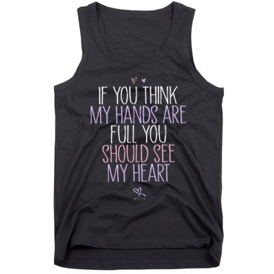 If You Think My Hands Are Full You Should See My Heart Sweat Tank Top