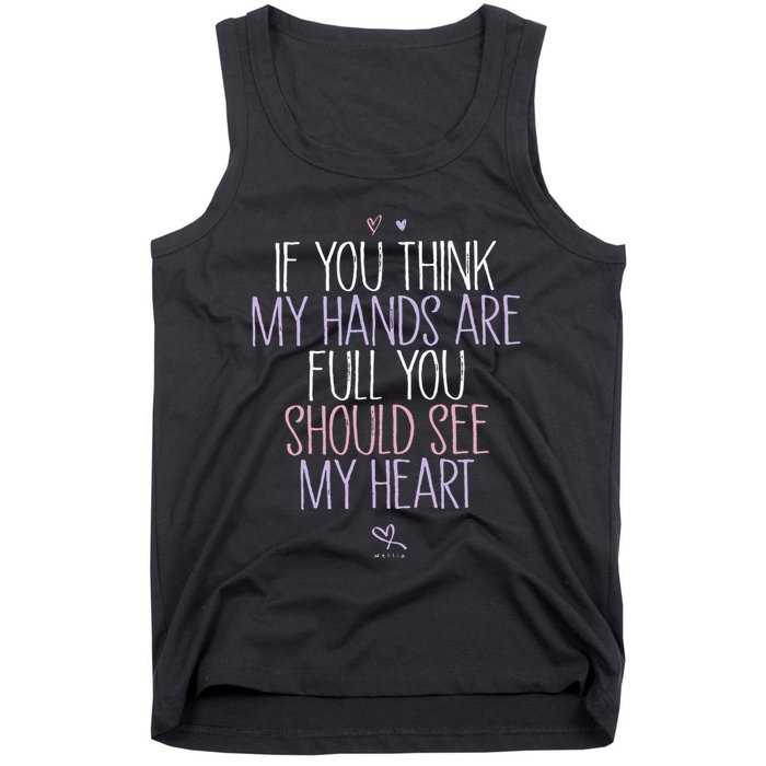 If You Think My Hands Are Full You Should See My Heart Sweat Tank Top