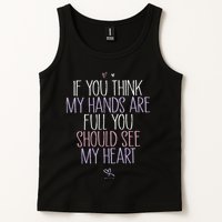 If You Think My Hands Are Full You Should See My Heart Sweat Tank Top