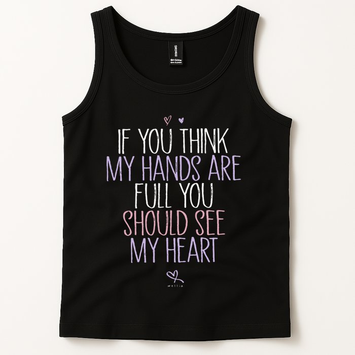 If You Think My Hands Are Full You Should See My Heart Sweat Tank Top