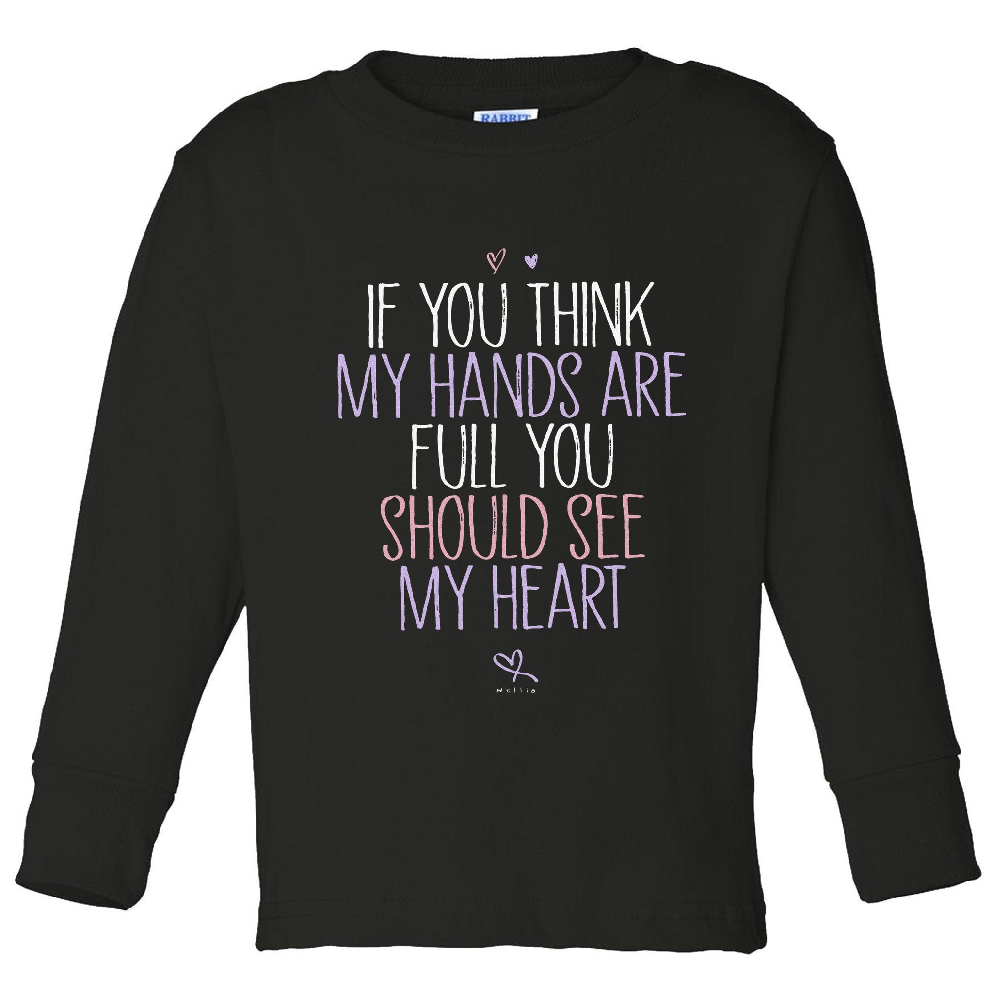 If You Think My Hands Are Full You Should See My Heart Sweat Toddler Long Sleeve Shirt