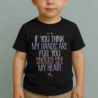 If You Think My Hands Are Full You Should See My Heart Sweat Toddler T-Shirt