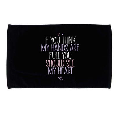 If You Think My Hands Are Full You Should See My Heart Sweat Microfiber Hand Towel