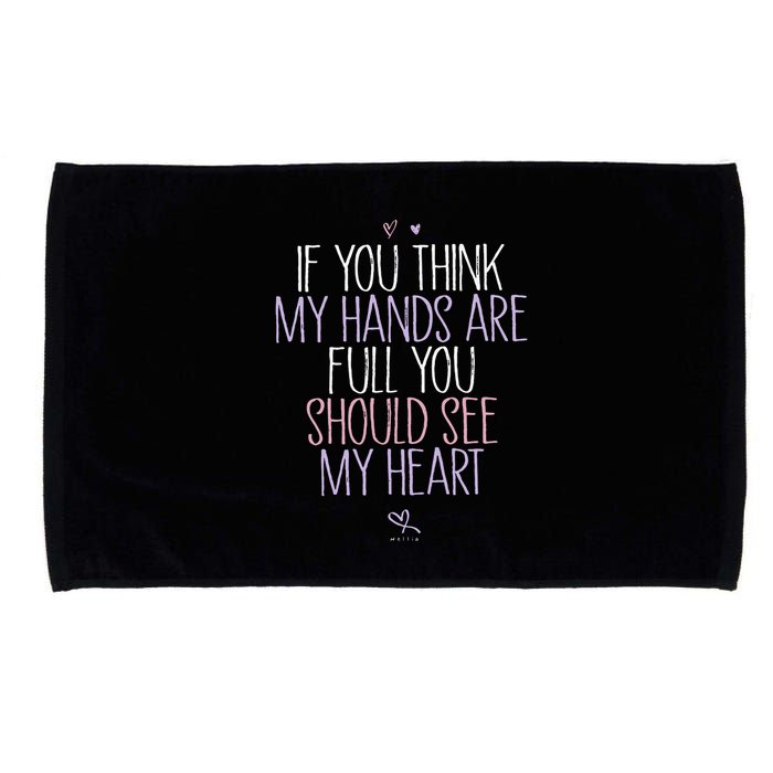 If You Think My Hands Are Full You Should See My Heart Sweat Microfiber Hand Towel