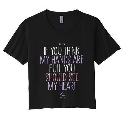 If You Think My Hands Are Full You Should See My Heart Sweat Crop Top
