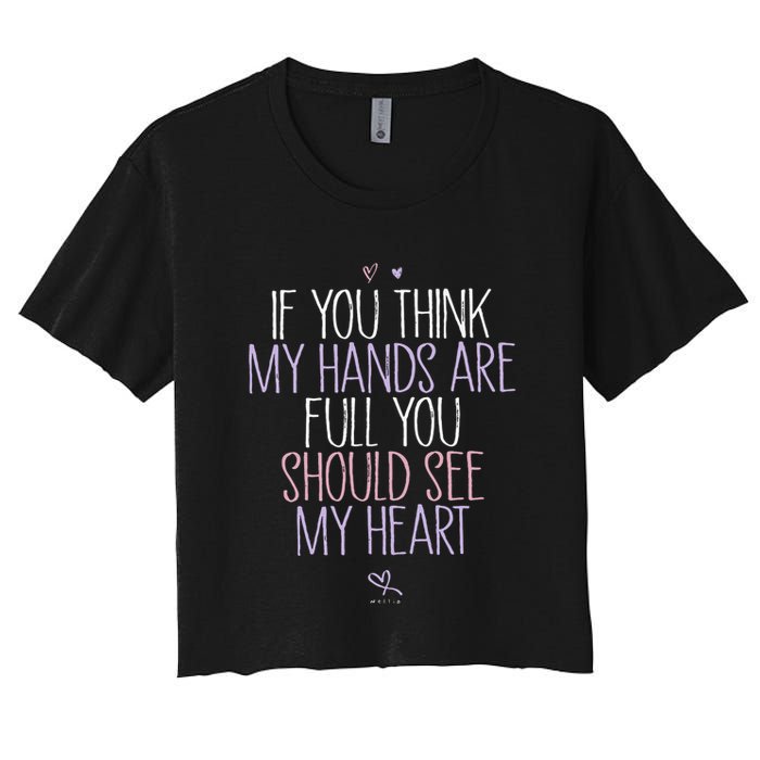 If You Think My Hands Are Full You Should See My Heart Sweat Crop Top