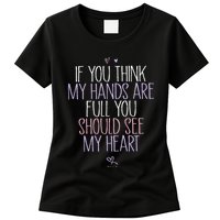 If You Think My Hands Are Full You Should See My Heart Sweat Womens T-Shirt