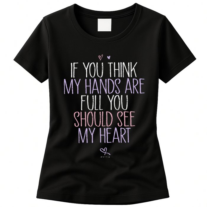 If You Think My Hands Are Full You Should See My Heart Sweat Womens T-Shirt