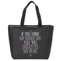 If You Think My Hands Are Full You Should See My Heart Sweat Zip Tote Bag