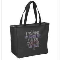 If You Think My Hands Are Full You Should See My Heart Sweat Zip Tote Bag