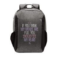 If You Think My Hands Are Full You Should See My Heart Sweat Vector Backpack