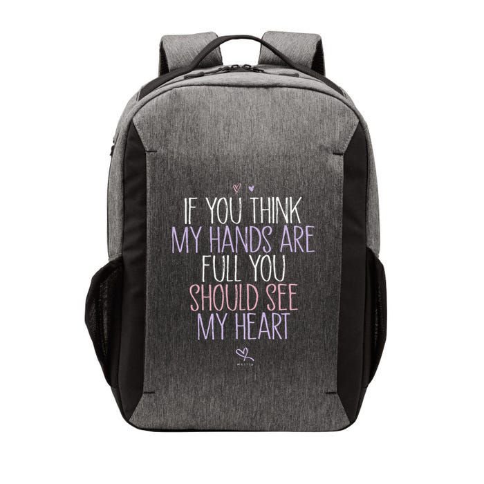 If You Think My Hands Are Full You Should See My Heart Sweat Vector Backpack