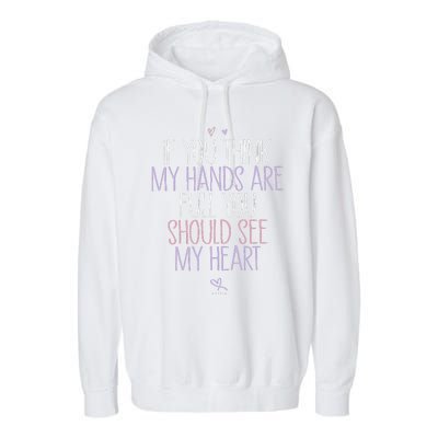 If You Think My Hands Are Full You Should See My Heart Sweat Garment-Dyed Fleece Hoodie