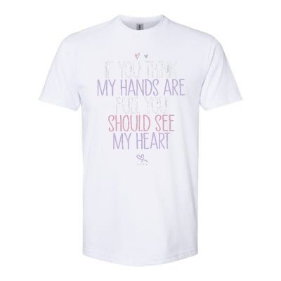 If You Think My Hands Are Full You Should See My Heart Sweat Softstyle CVC T-Shirt