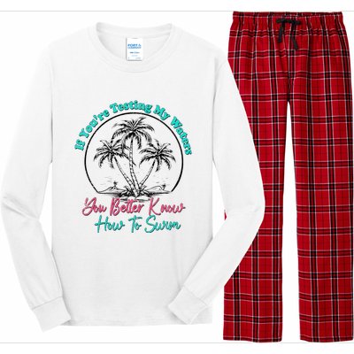 If You’Re Testing My Waters You Better Know How To Swim Long Sleeve Pajama Set