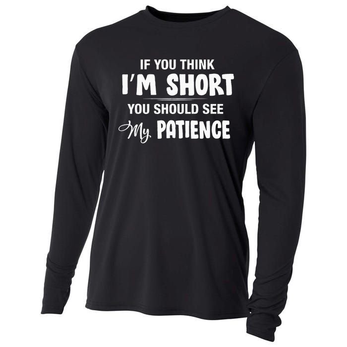 If You Think I Am Short You Should See My Patience Cooling Performance Long Sleeve Crew