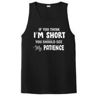 If You Think I Am Short You Should See My Patience PosiCharge Competitor Tank